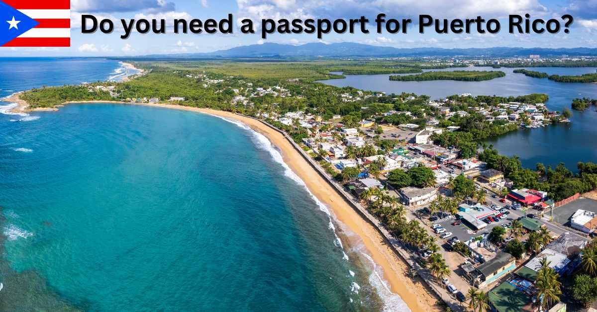 Do you need a passport for Puerto Rico?